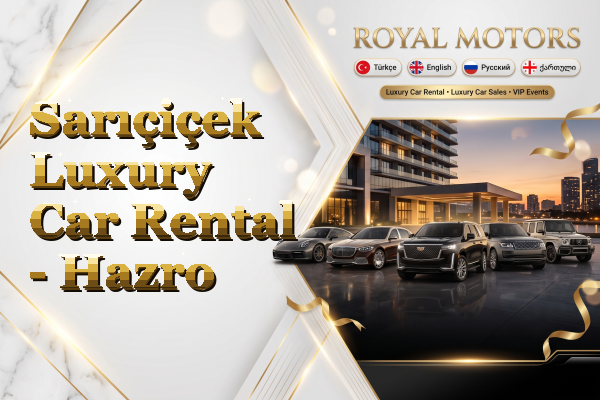 Sarıçiçek Luxury Car Rental - Hazro