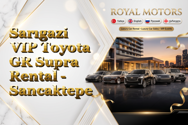 Sarıgazi VIP Toyota GR Supra Rental - Sancaktepe