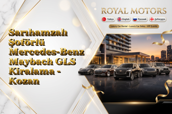 Sarıhamzalı Şoförlü Mercedes-Benz Maybach GLS Kiralama - Kozan