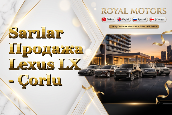 Sarılar Продажа Lexus LX - Çorlu