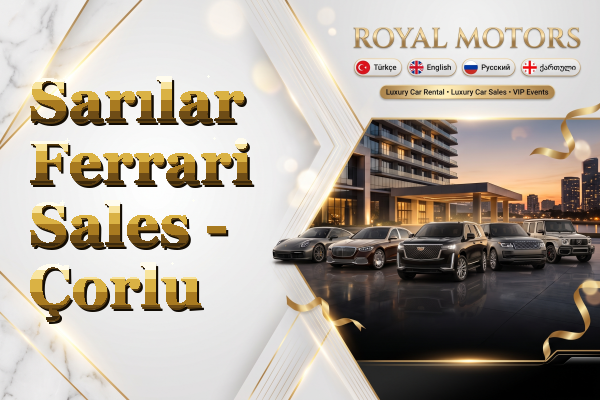 Sarılar Ferrari Sales - Çorlu