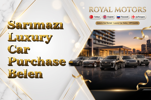 Sarımazı Luxury Car Purchase - Belen