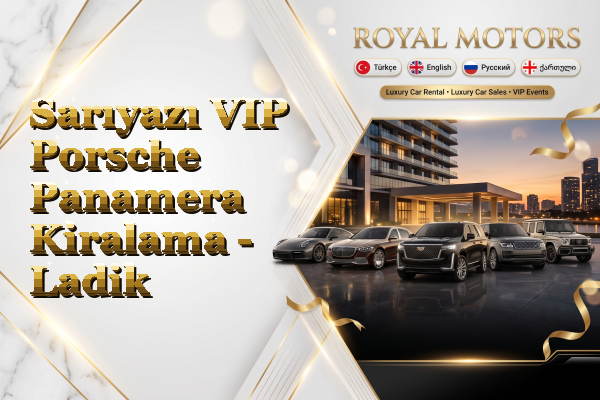 Sarıyazı VIP Porsche Panamera Kiralama - Ladik