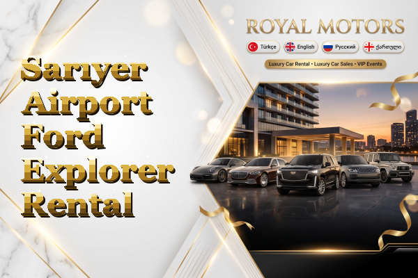 Sarıyer Airport Ford Explorer Rental