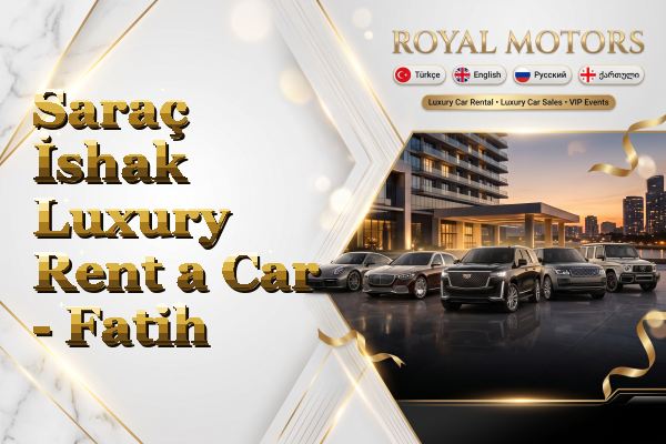 Saraç İshak Luxury Rent a Car - Fatih