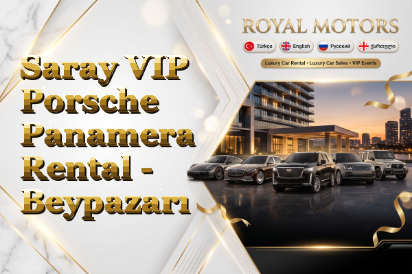 Saray VIP Porsche Panamera Rental - Beypazarı