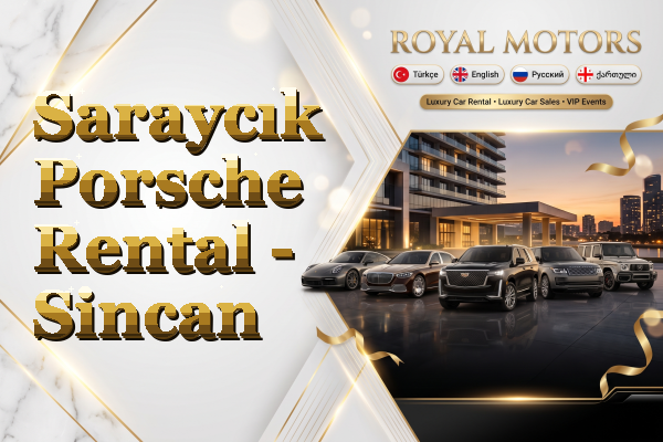 Saraycık Porsche Rental - Sincan
