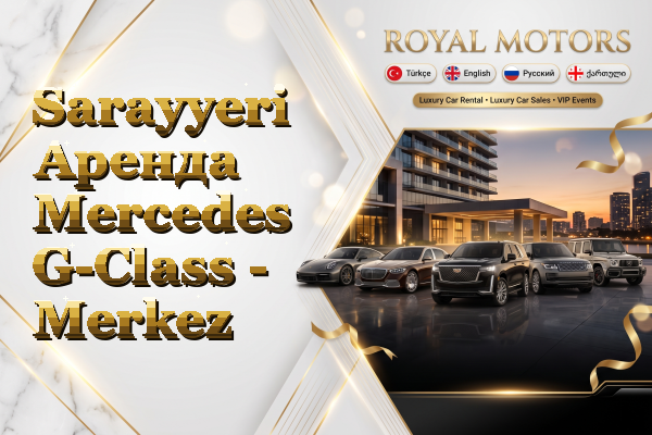 Sarayyeri Аренда Mercedes G-Class - Merkez