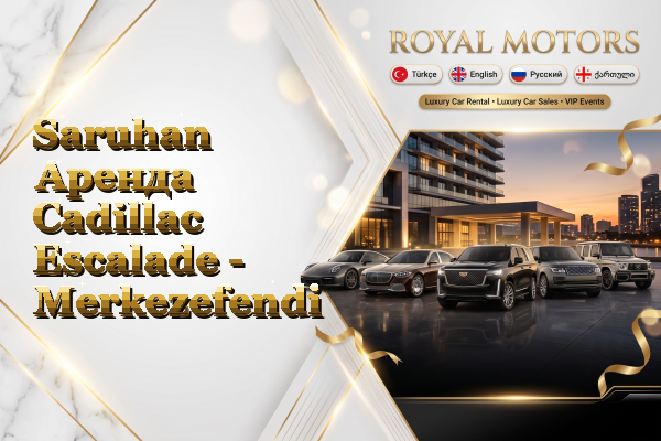 Saruhan Аренда Cadillac Escalade - Merkezefendi