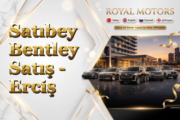 Satıbey Bentley Satış - Erciş