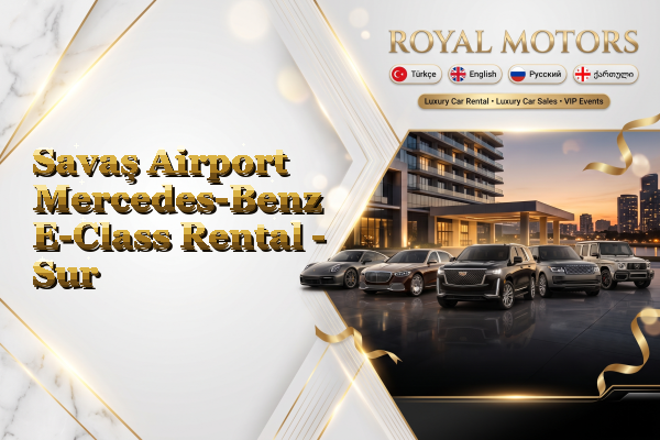 Savaş Airport Mercedes-Benz E-Class Rental - Sur