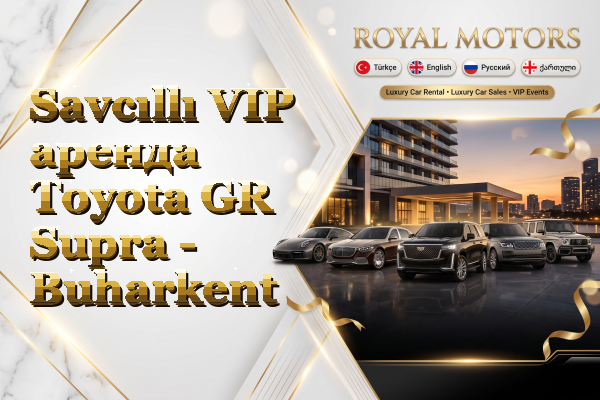 Savcıllı VIP аренда Toyota GR Supra - Buharkent