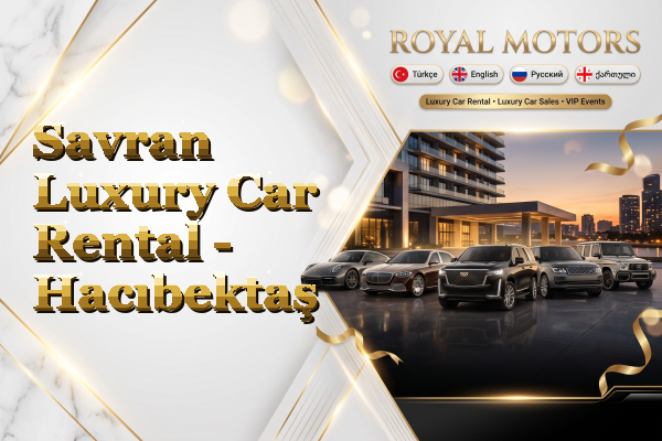 Savran Luxury Car Rental - Hacıbektaş