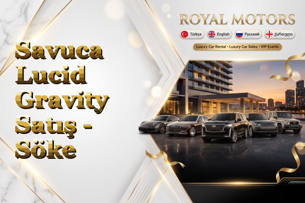Savuca Lucid Gravity Satış - Söke