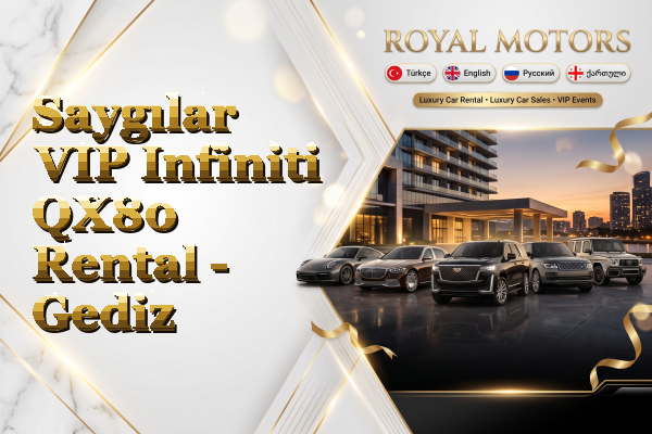 Saygılar VIP Infiniti QX80 Rental - Gediz