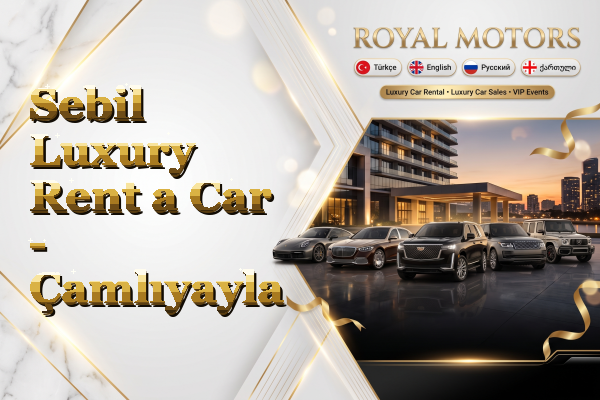 Sebil Luxury Rent a Car - Çamlıyayla