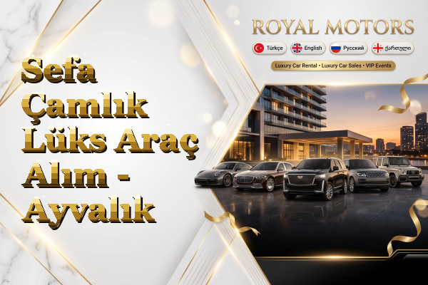 Sefa Çamlık Lüks Araç Alım - Ayvalık