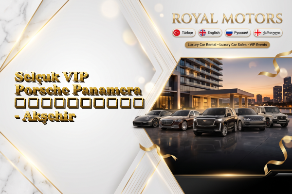 Selçuk VIP Porsche Panamera გაქირავება - Akşehir