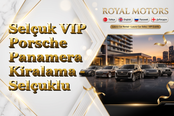 Selçuk VIP Porsche Panamera Kiralama - Selçuklu