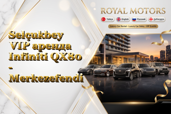 Selçukbey VIP аренда Infiniti QX80 - Merkezefendi