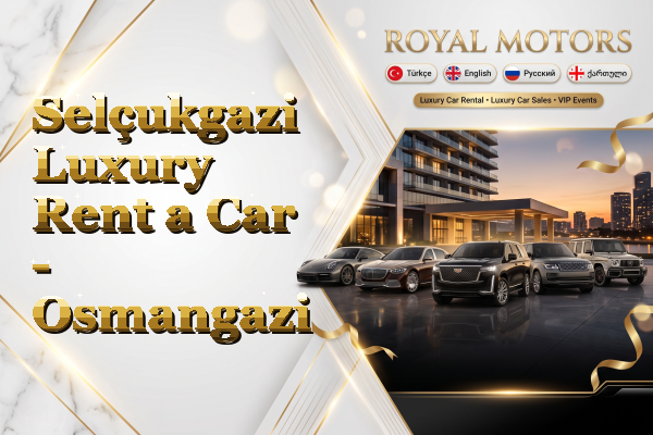 Selçukgazi Luxury Rent a Car - Osmangazi