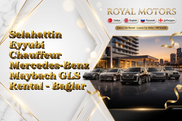 Selahattin Eyyubi Chauffeur Mercedes-Benz Maybach GLS Rental - Bağlar