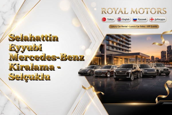 Selahattin Eyyubi Mercedes-Benz Kiralama - Selçuklu
