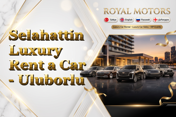 Selahattin Luxury Rent a Car - Uluborlu