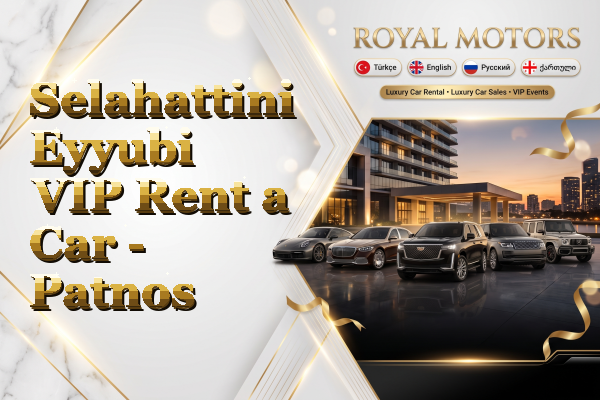 Selahattini Eyyubi VIP Rent a Car - Patnos