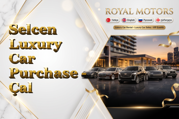 Selcen Luxury Car Purchase - Çal