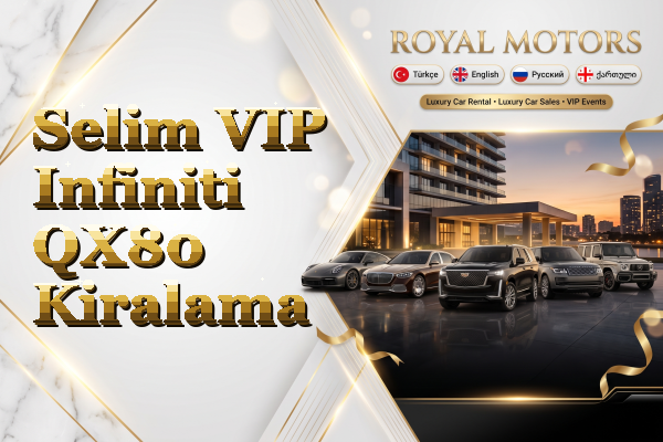 Selim VIP Infiniti QX80 Kiralama