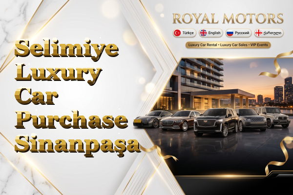 Selimiye Luxury Car Purchase - Sinanpaşa