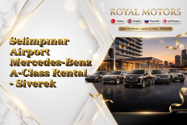 Selimpınar Airport Mercedes-Benz A-Class Rental - Siverek