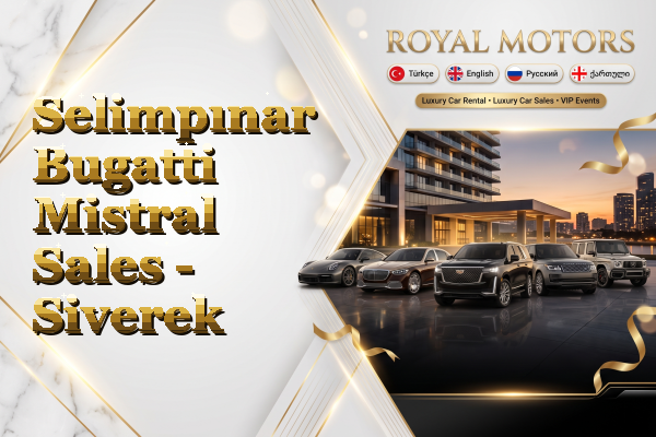 Selimpınar Bugatti Mistral Sales - Siverek