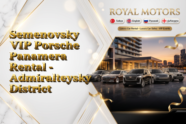 Semenovsky VIP Porsche Panamera Rental - Admiralteysky District