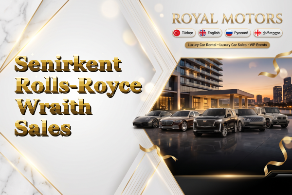 Senirkent Rolls-Royce Wraith Sales