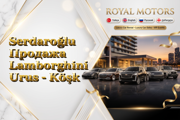 Serdaroğlu Продажа Lamborghini Urus - Köşk