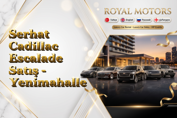 Serhat Cadillac Escalade Satış - Yenimahalle