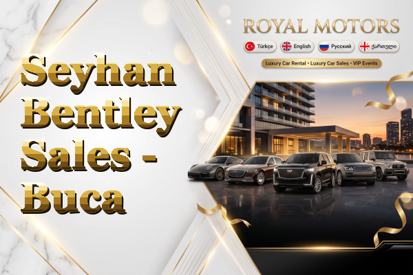 Seyhan Bentley Sales - Buca