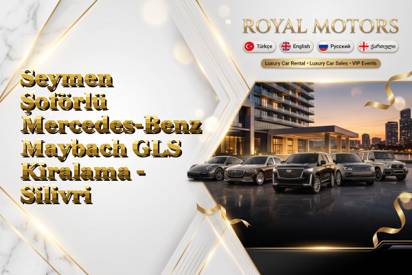 Seymen Şoförlü Mercedes-Benz Maybach GLS Kiralama - Silivri