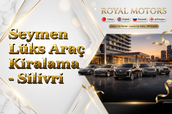 Seymen Lüks Araç Kiralama - Silivri