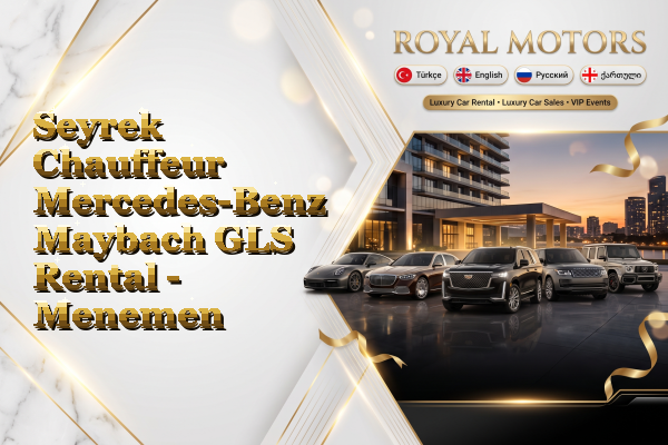 Seyrek Chauffeur Mercedes-Benz Maybach GLS Rental - Menemen
