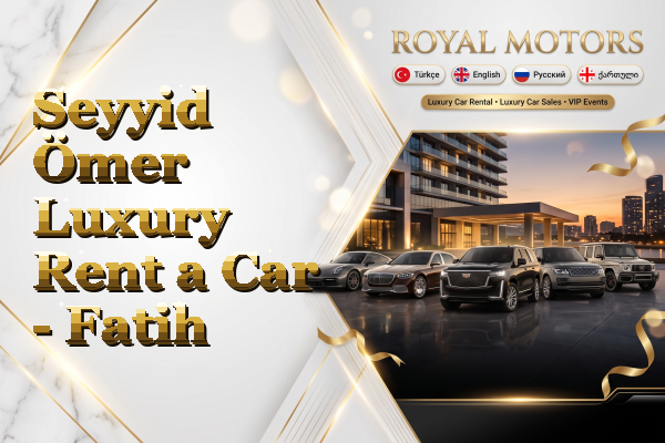 Seyyid Ömer Luxury Rent a Car - Fatih