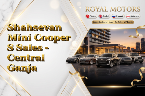 Shahsevan Mini Cooper S Sales - Central Ganja