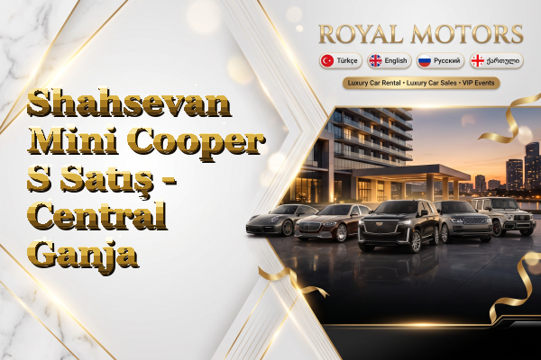 Shahsevan Mini Cooper S Satış - Central Ganja