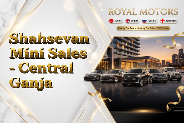 Shahsevan Mini Sales - Central Ganja