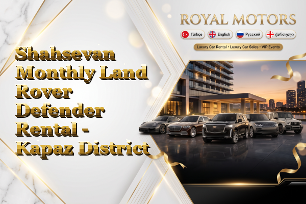 Shahsevan Monthly Land Rover Defender Rental - Kapaz District