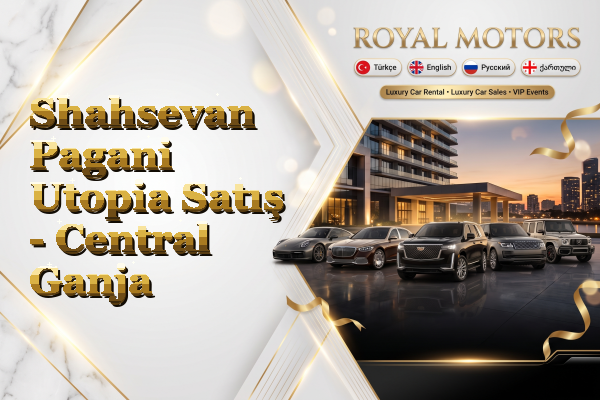 Shahsevan Pagani Utopia Satış - Central Ganja