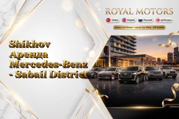 Shikhov Аренда Mercedes-Benz - Sabail District