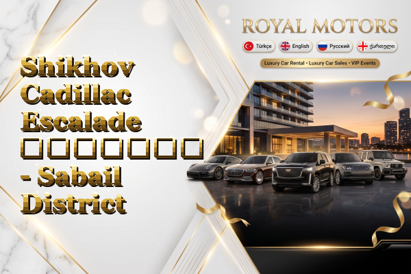 Shikhov Cadillac Escalade გაყიდვა - Sabail District